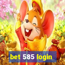 bet 585 login